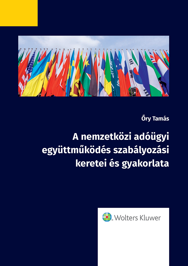 A nemzetközi adóügyi együttműködés szabályozási keretei és gyakorlata