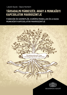 Társadalmi párbeszéd, avagy a munkaügyi kapcsolatok makroszintje