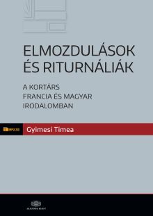 Elmozdulások és riturnáliák a kortárs francia és magyar irodalomban