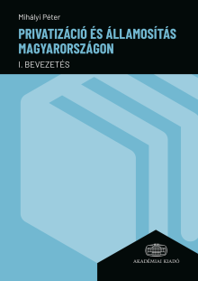Privatizáció és államosítás Magyarországon I.