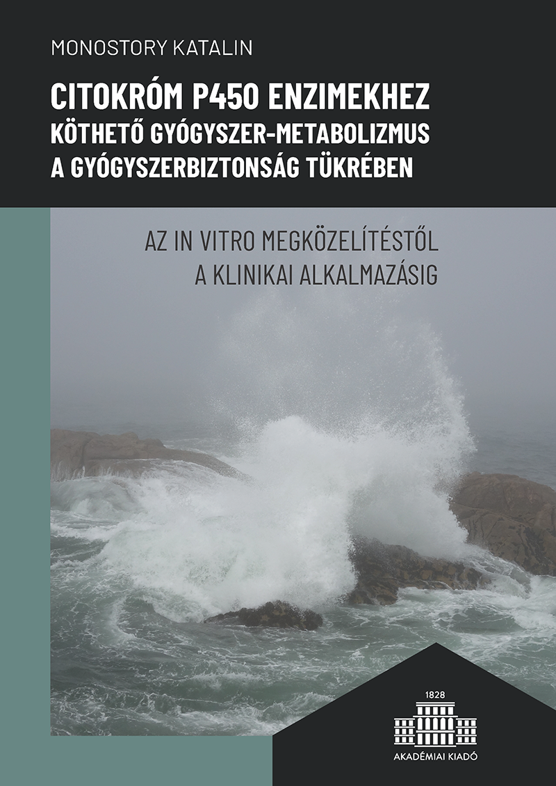 Citokróm P450 enzimekhez köthető gyógyszer-metabolizmus a gyógyszerbiztonság tükrében 
