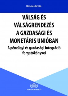 Válság és válságrendezés a Gazdasági és Monetáris Unióban