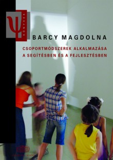 Csoportmódszerek alkalmazása a segítésben és a fejlesztésben