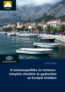 A turizmuspolitika és turizmusirányítás elmélete és gyakorlata az Európai Unióban