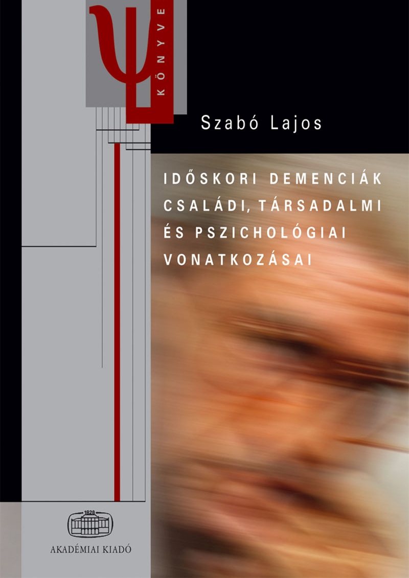 Időskori demenciák családi, társadalmi és pszichológiai vonatkozásai