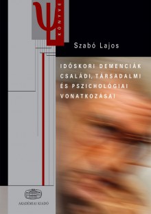 Időskori demenciák családi, társadalmi és pszichológiai vonatkozásai
