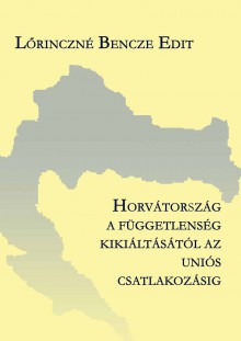 Horvátország a függetlenség kikiáltásától az uniós csatlakozásig