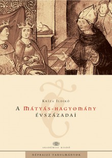 A Mátyás-hagyomány évszázadai