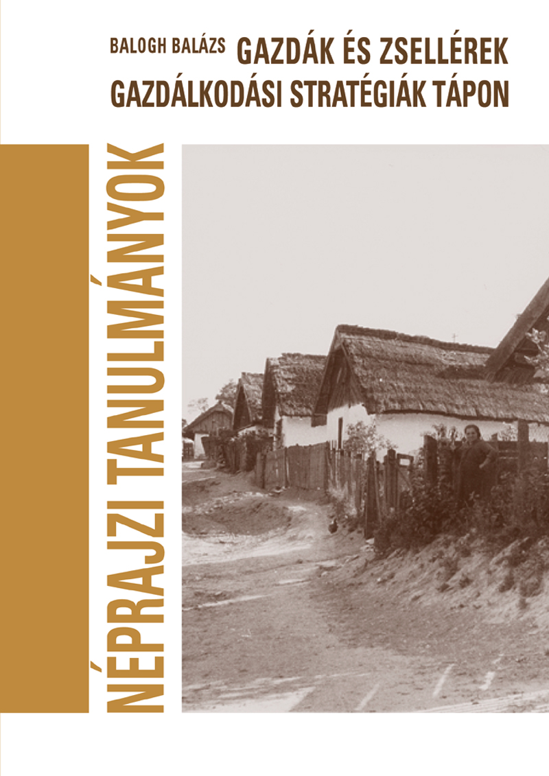 Gazdák és zsellérek. Gazdálkodási stratégiák Tápon