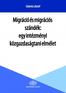 Migráció és migrációs szándék: egy intézményi közgazdaságtani elmélet