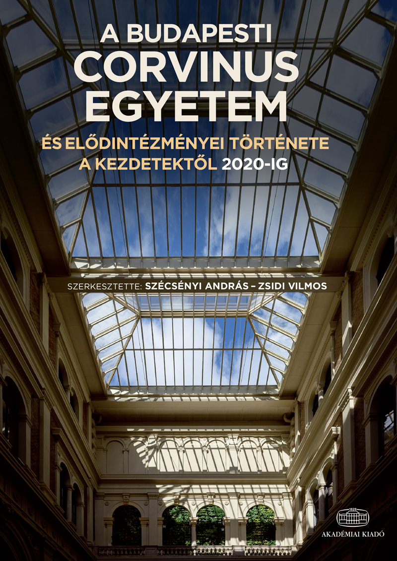 A Budapesti Corvinus Egyetem és elődintézményei története a kezdetektől 2020-ig