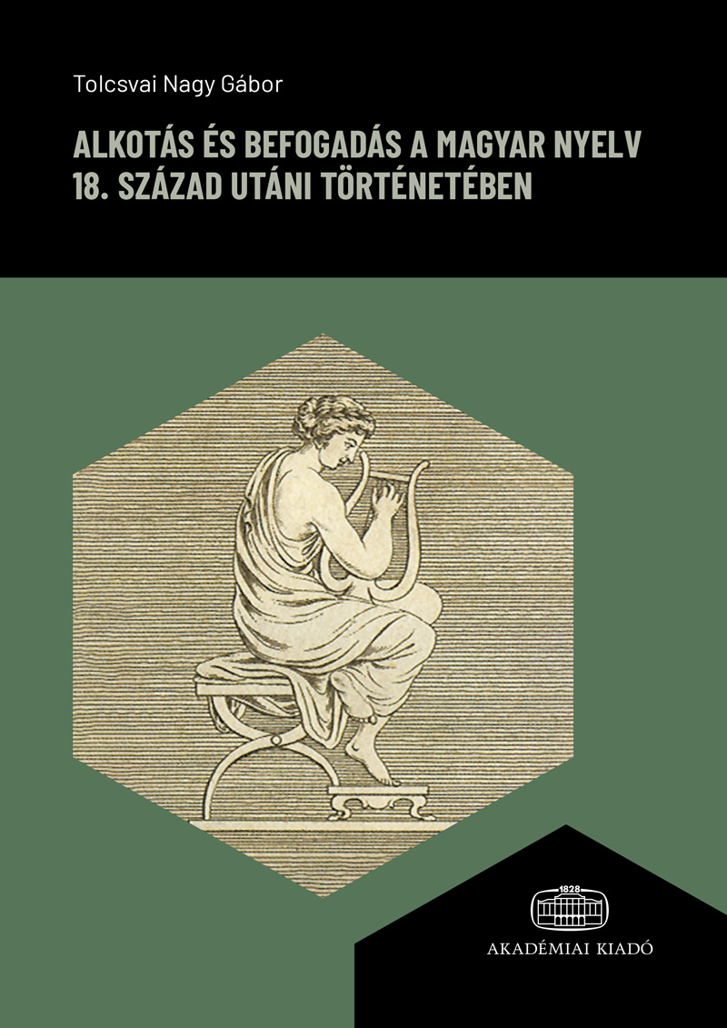 Alkotás és befogadás a magyar nyelv 18. század utáni történetében