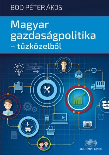 Magyar gazdaságpolitika – tűzközelből