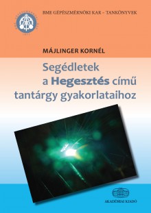 Segédletek a Hegesztés című tantárgy gyakorlataihoz