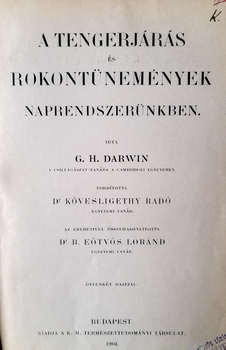 A Tengerjárás és Rokontünemények Naprendszerünkben könyv címlapja A Tengerjárás és Rokontünemények Naprendszerünkben könyv címlapja, G. H. Darwin, Kövesligethy Radó, Eötvös Loránd, 1904.