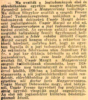 Ungár Margit, az első női jogtudományi doktor Magyarországon Ungár Margit jogtudományi doktorrá avatása, az első nő Magyarországon, aki jogi doktorátust szerzett.